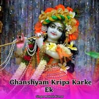 Ghanshyam Kripa Karke Ek