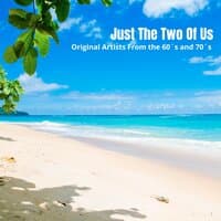 Just The Two of Us - Original Artists from the 60's and 70's