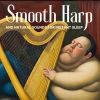 Smooth Harp And Natural Sounds For Instant Sleep