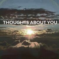 Thoughts About You