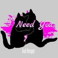 I Need You