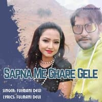 Sapna Me Ghare Gele