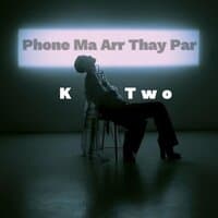 Phone Ma Arr Thay Par