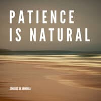 Patience Is Natural