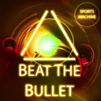 Beat the Bullet