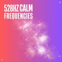 528Hz Calm Frequencies, Vol. 2