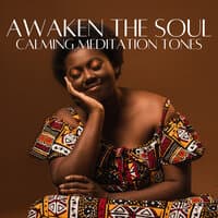 Awaken The Soul Calming Meditation Tones