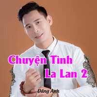 Chuyện Tình La Lan 2