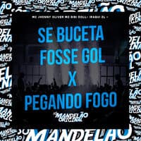 Se Buceta Fosse Gol X Pegando Fogo