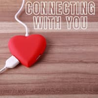 Connecting With You