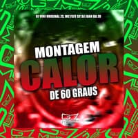 Montagem - Calor de 60 Graus