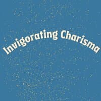 Invigorating charisma