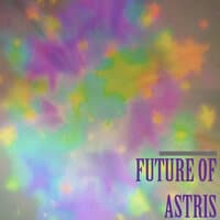 Future of Astris