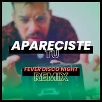 Apareciste Tu-Fever Disco Night