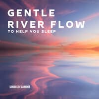 Gentle River Flow to Help You Sleep