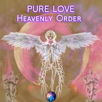 Pure Love Heavenly Order