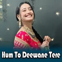 Hum To Deewane Tere