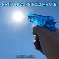 NATHUNIYA PE GOLI MAARE