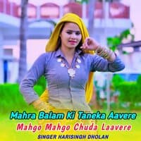 Mahra Balam Ki Taneka Aavere Mahgo Mahgo Chuda Laavere