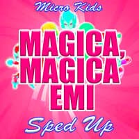 Magica, magica Emi (Sped Up)