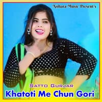 Khatoti Me Chun Gori