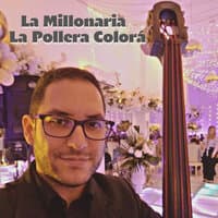 La Millonaria / La Pollera Colorá