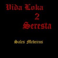 Vida loka 2 Seresta