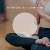 Soothing Relaxation Movements