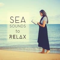 Sea Sounds to Relax – Ocean Waves, Healing Sounds, New Age Relaxation, Easy Listening