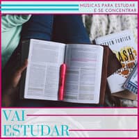 Vai Estudar - Músicas para Estudar e se Concentrar