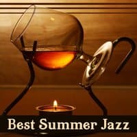 Best Summer Jazz: Chill Out Background Music, Time with Friends, Relaxing Smooth Jazz, Cocktail Party, Positive Mood