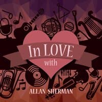 In Love with Allan Sherman