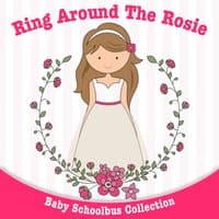 Ring Around the Rosie | Baby Schoolbus Collection