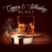 Cigars & Whiskey Blues