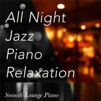 All Night Jazz Piano Relaxation