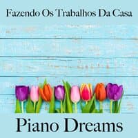 Fazendo Os Trabalhos Da Casa: Piano Dreams - A Melhor Música Para Relaxar