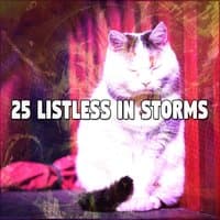 25 Listless In Storms