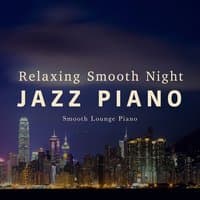 Relaxing Smooth Night Jazz Piano