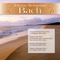 J.S. Bach: Suite for Orchestra No.4 in D Major, BWV 1069; Violin Concerto in D Minor for 2 Violins and Orchestra, BWV 1043; Violin Concerto No.1 in A Minor, BWV 1041; Violin Concerto No.2 in E Major, BWV 1042