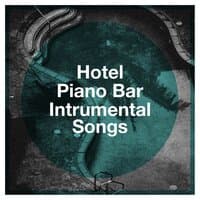 Hotel Piano Bar Intrumental Songs