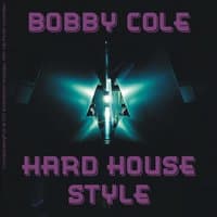 Bobby Cole - Hard House Style