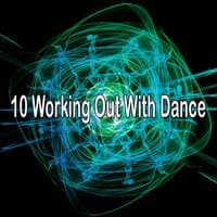 10 Working Out With Dance