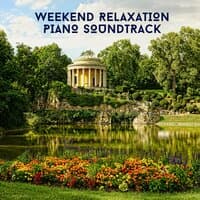 Weekend Relaxation Piano Soundtrack