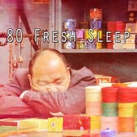 80 Fresh Sleep