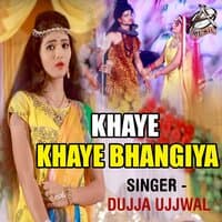 Khaye Khaye Bhangiya