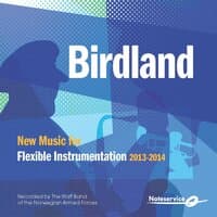 Birdland - New Music for Flexible Instrumentation 2013-2014