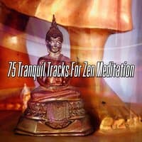 75 Tranquil Tracks For Zen Meditation