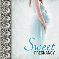 Sweet Pregnancy: Prenatal Music for Pregnant Mothers, Relaxation Sounds, Mental Calmness, Stress Relief, Positive Thinking