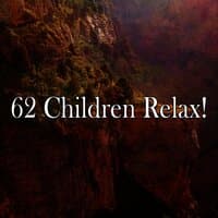 62 Children Relax!