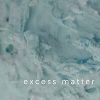 Excess Matter